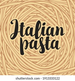 Vector banner with a black calligraphic inscription Italian pasta on the background of a boiled spaghetti in retro style. Decorative illustration for menu, label, flyer, design element