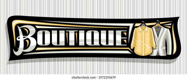 Vector Banner For Boutique, Black Signage With Illustration Of Hanging Yellow Women's Blouse And Gray Men's Suit Jacket, Horizontal Voucher With Unique Lettering For Word Boutique On Grey Background.