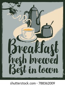 Vector banner for a cafe with inscriptions Breakfast fresh brewed, best in town. Illustration in grunge style with a teapot, a sugar bowl and a Cup of hot tea