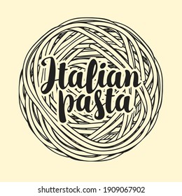 Vector banner with calligraphic lettering and italian pasta in retro style. Decorative illustration with spaghetti laid out in a circle. Suitable for menu, label, logo, flyer, sticker, design elements