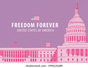 Vector banner or card with the words Freedom forever and image of the US Capitol building in Washington, DC. Stylized illustration of American national landmark close-up in pink tones in retro style