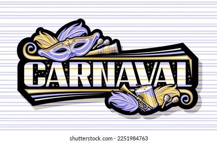 Vektorbanner für Karnaval, dunkles, horizontales Etikett mit Illustration von blauer venezianvaler Karnevalmaske, Musikinstrumenten, dekorativen Konfetti und einzigartiges Zeichen für Textcarnaval auf gestreiftem Hintergrund