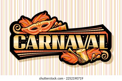 Banner vectorial para el carnaval, etiqueta horizontal oscura con ilustración de máscara carnaval anaranjada, instrumentos musicales, confeti decorativo, letras únicas para el carnaval de texto dorado sobre fondo rayado