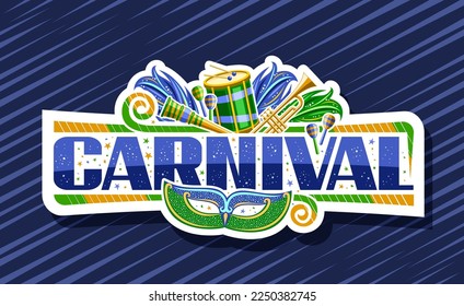 Vector banner for Carnival, white horizontal badge with illustrations of green venice carnival mask, musical instruments, decorative confetti and unique lettering for text carnival on blue background