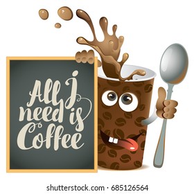 Vector banner with cheerful cup of coffee and blackboard with inscription All I need is coffee