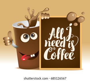 Vector banner with cheerful cup of coffee and blackboard with inscription All I need is coffee