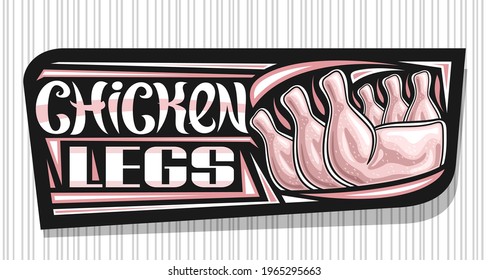 Vector banner for Chicken Legs, dark decorative sign board with illustration of chicken meat, art design horizontal voucher with unique brush letters for words chicken legs on grey striped background.