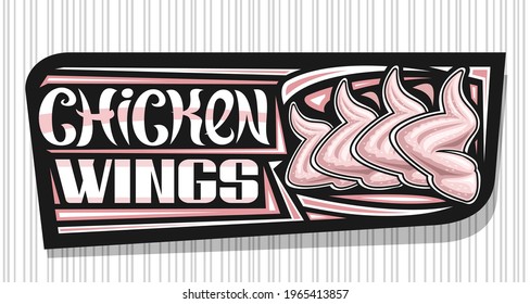 Vector banner for Chicken Wings, dark decorative sign board with illustration of raw chicken meat, art design horizontal voucher with unique brush lettering for words chicken wings on grey background.
