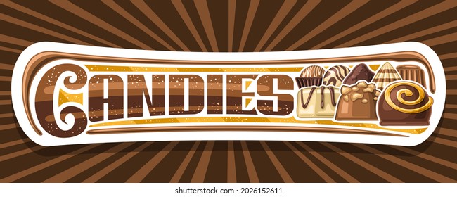 Vector banner for Chocolate Candies, decorative signboard with illustration of variety chocolate praline and small delicious candy, unique brush lettering for word candies on rays of light background.