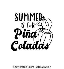 Vector banner of coconut cocktail with straw and Summer Is For Pina Coladas inscription on white background