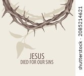 Vector banner with crown of thorns and a young twig silhouette on a light background. Catholic and Christian symbol. Conceptual religious illustration with the words Jesus died for our sins