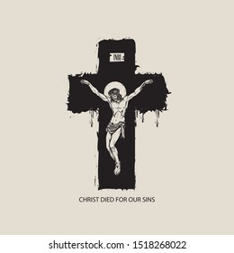 Vector banner with crucifix and the words Christ died for our sins. Religious illustration with crucified Jesus Christ on the abstract black cross, a Catholic symbol. INRI