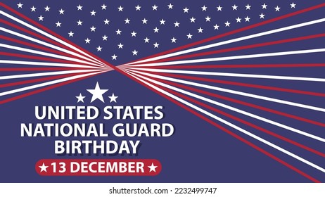 Vector banner design celebrating United States National Guard Birthday on the 13th of december. American flag stars and stripes with colors blue , white and red. Happy birthday  National Guard.