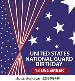 Vector banner design celebrating United States National Guard Birthday on the 13th of december. American flag stars and stripes with colors blue , white and red. Happy birthday  National Guard.