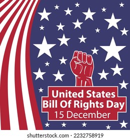 Vector banner design celebrating United States bill of rights day on the 15th of December. illustration contains a fist ,American flag ,stars and stripes in red , white and blue.