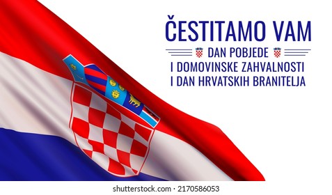 Vector banner design template with realistic flag of Croatia, and text. Translation from Croatian: Congratulate you with Victory and Homeland Thanksgiving Day and the Day of Croatian Defenders.