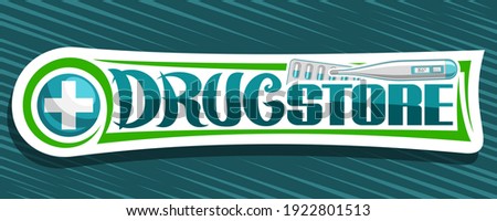 Vector banner for Drug Store, white decorative sign board with unique brush lettering for words drug store and pharmacy symbol cross in circle, thermometer and blister capsule pack on green background