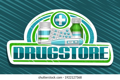 Vector banner for Drugstore, white decorative sign board with unique lettering for word drugstore and pharmacy symbol cross in circle, electronic thermometer and pharmacy products on green background.