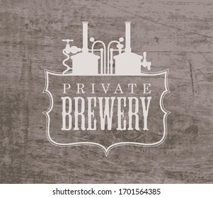 Vector banner in form of a Private Brewery logo printed on a wooden background in retro style. Craft beer production. Suitable for bar, pub, brasserie, beer house, brewing company, tavern, restaurant