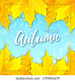 Vector banner with frame of yellow maple leaves and text Hello Autumn on blue sky background. Bright seasonal background with quote.