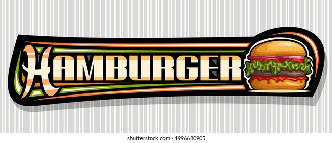 Vector banner for Hamburger, decorative sign board with illustration of burger with grilled beef steak and vegetables in sesame bun, horizontal voucher with unique brush lettering for word hamburger.