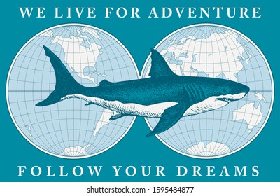 Vector banner with hand-drawn shark on the background of world map in retro style. Illustration on the theme of travel, adventure and discovery with words We live for adventure, Follow your dreams