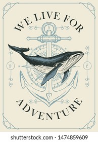 Vector banner with hand-drawn whale on the background of compass and anchor in retro style. Illustration on the theme of travel, adventure and discovery with words We live for adventure