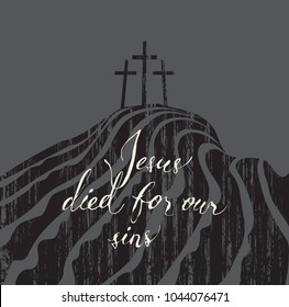 Vector banner with with handwritten inscriptions Jesus died for our sins, mount Calvary and crosses