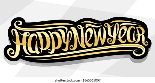Vector banner for Happy New Year, cut out label with swirly calligraphic font, fun yellow flourishes and decorative curls, unique brush lettering for words happy new year on grey abstract background.