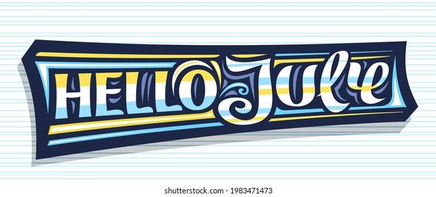 Vector banner Hello July, dark decorative badge with curly calligraphic font, illustration of art design sunbeams, summer time concept with swirly hand written words hello july on striped background.