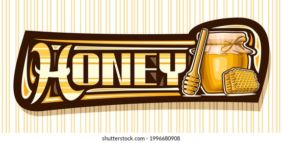 Vector banner for Honey, dark decorative sign board with illustration of wooden honey dipper, glass rustic pot and cartoon piece of honeycomb, add voucher with unique brush lettering for word honey.