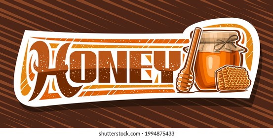 Vector banner for Honey, decorative cut paper sign board with illustration of wooden honey dipper, glass rustic pot and piece of honeycomb, add coupon with unique lettering for word honey on brown.