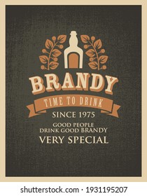 Vector banner with inscription Brandy and the words Time to drink. Good people drink good brandy. A bottle of brandy and a Laurel wreath on a brown burlap background in retro style.