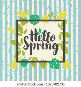Vector banner with the inscription Hello Spring. Can be used for flyers, banners or posters. Vector illustration with different green leaves on the striped background in grunge style