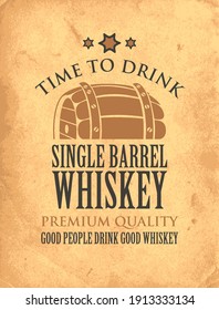 Vector banner with inscription Single barrel whiskey, and the words Time to drink. Vintage illustration with a big wooden barrel of whiskey on an old paper background. Good people drink good whiskey