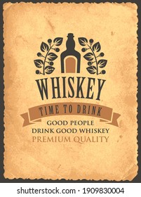 Vector banner with inscription Whiskey, and the words Time to drink. A bottle of whiskey and a Laurel wreath on an old paper background in retro style. Good people drink good whiskey.