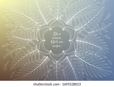 Vector banner with inspirational phrase, horizontal format; Spiritual sacred geometry; Mandala framed of plants and palm leaves on gradient background; Yoga, mindfulness meditation and relax.