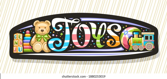 Pancarta vectorial para niños juguetes, etiqueta decorativa negra con ilustración de osito de peluche, tren de vapor, bola infantil, pirámide de plástico colorida y pila de cubos para niños, letras únicas para el juego de palabras.