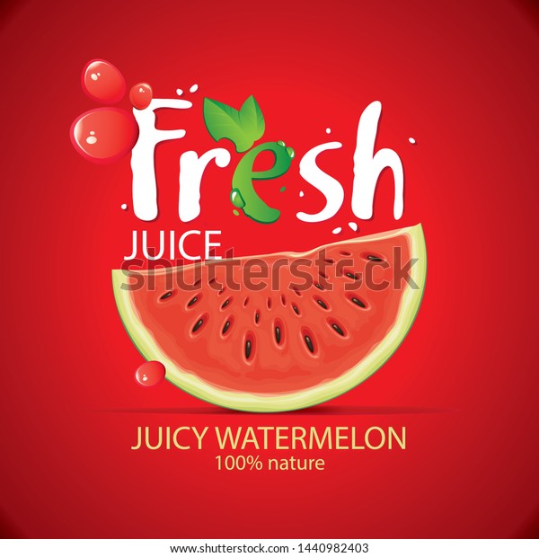 Vector banner or label for fresh watermelon\
juice with realistic watermelon slice, juice drops and large\
lettering Fresh on red\
background