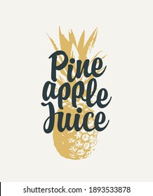Vector banner or label with a ripe sweet pineapple and a calligraphic inscription Pineapple juice on a light background in retro style. Suitable for label, flyer, advertising poster, t-shirt design