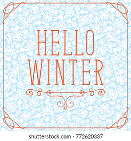 Vector banner with lettering Hello Winter on the background of seamless pattern of white snowflakes in curly frame