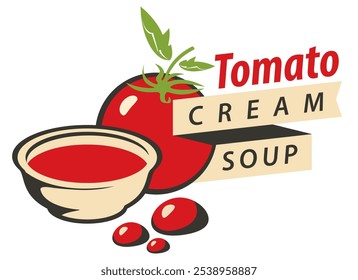 Vector banner or logo for tomato cream soup. Illustration with inscription, a full plate of delicious tomato soup, whole tomato and spoon.