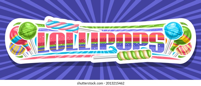 Vector banner for Lollipop, white signage with illustration of variety wrapping and striped fruit lollipop, horizontal banner with unique brush lettering for text lollipops on rays of light background