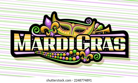 Vector banner for Mardi Gras, dark decorative label with illustrations of fleur de lis symbol, orange venice mask, colorful beads and unique brush lettering for text mardi gras on striped background