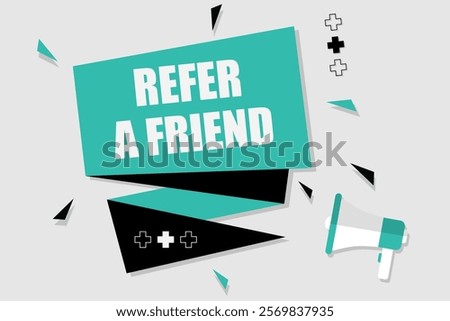 Vector banner. Megaphone with reffer a friend speech bubble. Loudspeaker. Banner for business, marketing. Banner design vector illustration.