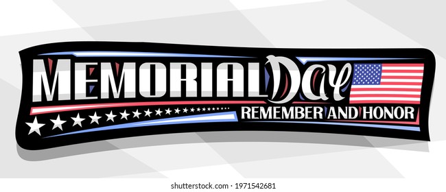 Vector banner for Memorial Day, decorative greeting card with national red and white striped flag of USA and unique calligraphy for words memorial day, remember and honor on gray abstract background.