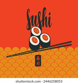 Vector banner or menu with calligraphic inscription Sushi and sushi rol on red background with and chopsticks. Japanese cuisine. Hieroglyph Sushi.