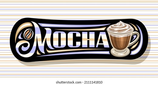 Vector banner for Mocha Coffee, illustration of single glass cup with classic coffee drink and soft serve dessert up, dark decorative sign board for coffee shop with unique lettering for word mocha	