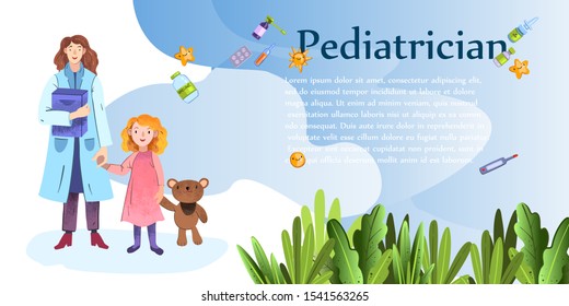 Vector banner “Pediatrician” in modern flat style. Female beautiful doctor holding her little patient’s hand – little girl with teddy bear. Medical objects flying on the background, with green plants.