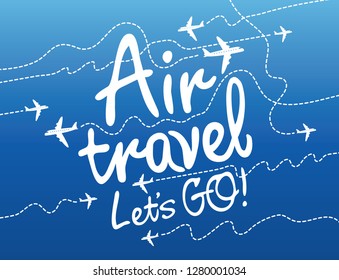 Vector banner on the theme of air travel with handwritten inscriptions, planes and dotted trajectories on the background with blue sky.